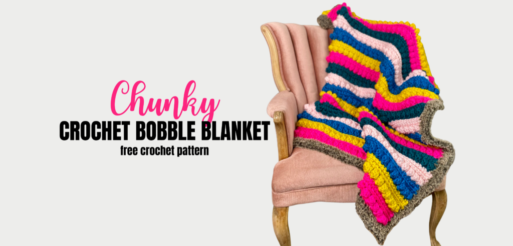 How to Make A Chunky Crochet Bobble Blanket - Free Pattern - A Crafty Concept